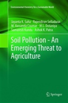 M V Coumar, M. Vassanda Coumar, M. L. Dotaniya, M.L. Dotaniya, Samaresh Kundu, Ashok K. Patra... - Soil Pollution - An Emerging Threat to Agriculture