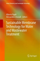 Criscuoli, Criscuoli, Alessandra Criscuoli, Albert Figoli, Alberto Figoli - Sustainable Membrane Technology for Water and Wastewater Treatment