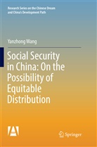 Yanzhong Wang - Social Security in China: On the Possibility of Equitable Distribution in the Middle Kingdom