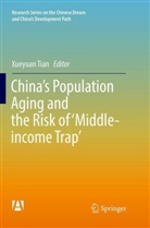 Xueyua Tian, Xueyuan Tian - China's Population Aging and the Risk of 'Middle-income Trap'