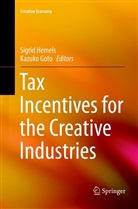 Goto, Goto, Kazuko Goto, Sigri Hemels, Sigrid Hemels - Tax Incentives for the Creative Industries