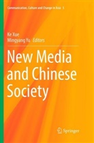 K Xue, Ke Xue, Yu, Yu, Mingyang Yu - New Media and Chinese Society