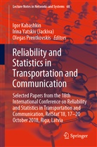 Igor Kabashkin, Olegas Prentkovskis, Irina Yatskiv, Irin Yatskiv (Jackiva), Irina Yatskiv (Jackiva) - Reliability and Statistics in Transportation and Communication