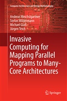 Glass, Michael Glass, Jürgen Teich, Andrea Weichslgartner, Andreas Weichslgartner, Stefa Wildermann... - Invasive Computing for Mapping Parallel Programs to Many-Core Architectures