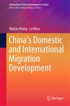 Lu Miao, Huiya Wang, Huiyao Wang - China's Domestic and International Migration Development