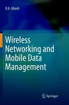R K Ghosh, R. K. Ghosh, R.K. Ghosh - Wireless Networking and Mobile Data Management