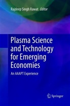 Rajdeep Singh Rawat, Rajdee Singh Rawat, Rajdeep Singh Rawat - Plasma Science and Technology for Emerging Economies