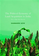 Dhanmanjiri Sathe - The Political Economy of Land Acquisition in India
