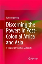 Pak Nung Wong - Discerning the Powers in Post-Colonial Africa and Asia