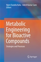 Vipi Chandra Kalia, Vipin Chandra Kalia, Vipin Chandra Kalia, Kumar Saini, Kumar Saini, Adesh Kumar Saini - Metabolic Engineering for Bioactive Compounds