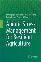 Ratna Kumar Pasala, Paramjit Singh Minhas, Ratna Kumar Pasala, Jagadis Rane, Jagadish Rane - Abiotic Stress Management for Resilient Agriculture