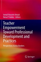 Ismail Hussein Amzat, Ismai Hussein Amzat, Ismail Hussein Amzat, P Valdez, P Valdez, Nena P. Valdez - Teacher Empowerment Toward Professional Development and Practices