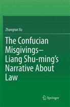 Zhangrun Xu - The Confucian Misgivings--Liang Shu-ming's Narrative About Law
