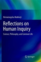 Nirmalangshu Mukherji - Reflections on Human Inquiry