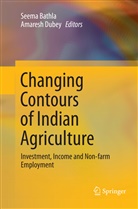 Seem Bathla, Seema Bathla, Dubey, Dubey, Amaresh Dubey - Changing Contours of Indian Agriculture