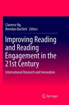Bartlett, Bartlett, Brendan Bartlett, Clarenc Ng, Clarence Ng - Improving Reading and Reading Engagement in the 21st Century