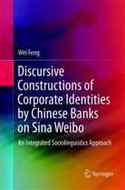 Wei Feng - Discursive Constructions of Corporate Identities by Chinese Banks on Sina Weibo