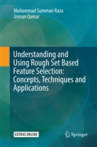 Usman Qamar, Muhammad Summai Raza, Muhammad Summair Raza - Understanding and Using Rough Set Based Feature Selection: Concepts, Techniques and Applications