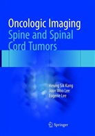 Heung Si Kang, Heung Sik Kang, Eugene Lee, Joon Wo Lee, Joon Woo Lee - Oncologic Imaging: Spine and Spinal Cord Tumors