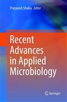 Pratyoos Shukla, Pratyoosh Shukla - Recent advances in Applied Microbiology