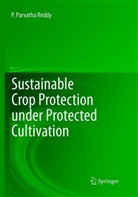 P Parvatha Reddy, P. Parvatha Reddy - Sustainable Crop Protection under Protected Cultivation