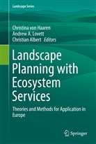 Andre A Lovett, Andrew A Lovett, Christian Albert, Christina von Haaren, Andrew Lovett, Andrew A. Lovett... - Landscape Planning with Ecosystem Services