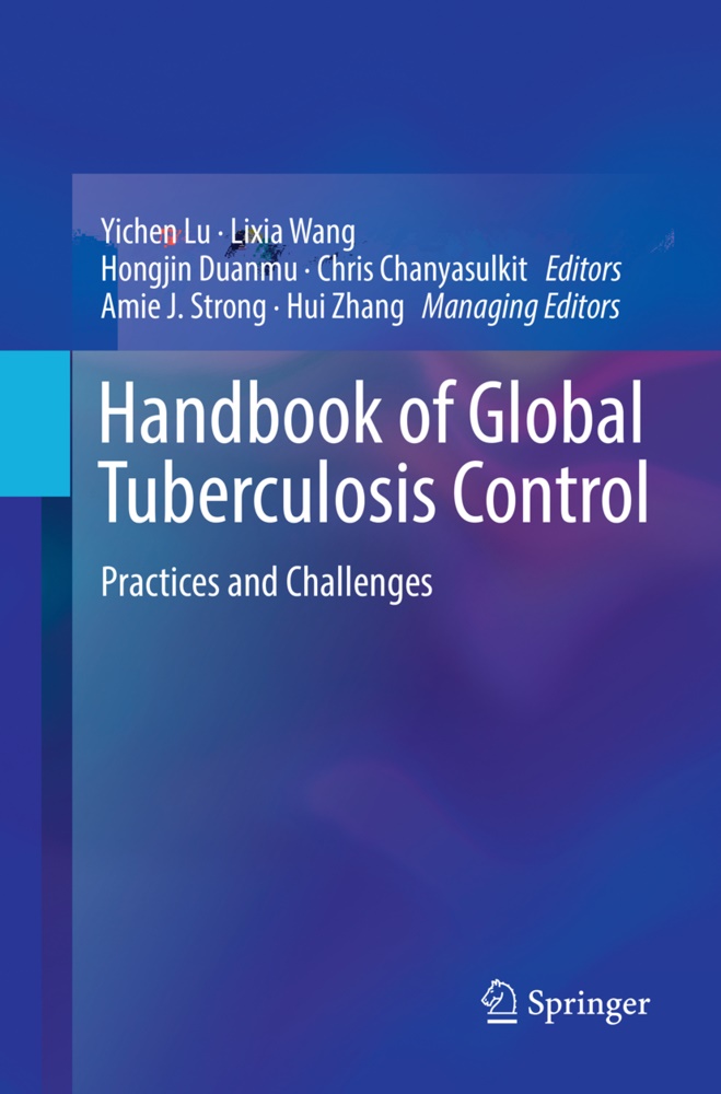 Chris Chanyasulkit, Hongjin Duanmu, Hongjin Duanmu et al, Yichen Lu, Yi-Chen Lu, Amie J. Strong... - Handbook of Global Tuberculosis Control - Practices and Challenges