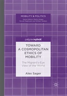Alex Sager - Toward a Cosmopolitan Ethics of Mobility