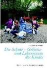 Klaus Käppeli - Die Schule - Geburts- und Lebensraum des Kindes