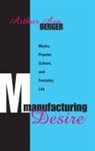 Arthur Asa Berger - Manufacturing Desire