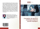 Naziha Khlif - Conception de signature numérique à base de courbes elliptiques