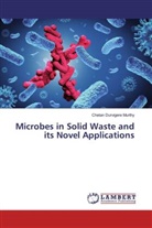 Chetan Durvigere Murthy - Microbes in Solid Waste and its Novel Applications