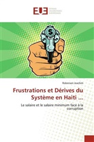 Robenson Joachim - Frustrations et Dérives du Système en Haiti ...