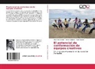 Paul Palacios, Paula Palacios, Alejandr Ramírez, Alejandro Ramírez, Herná Sanabria, Hernán Sanabria - El potencial de conformación de equipos creativos