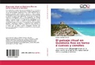 Daniela Sánchez Aroche - El paisaje ritual en Quintana Roo en torno a cuevas y cenotes