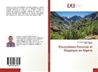 Mohamed Essala Azzaoui, Mohamed Essalah Azzaoui, Abbes Labdelli - Écosystèmes Forestier et Steppique en Algérie