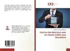 Mohamed Montassar Marzouki - Gestion des Relations avec les Clients (CRM) sous SharePoint