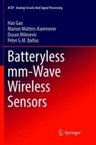 Peter G. M. Baltus, Peter G.M. Baltus, Ha Gao, Hao Gao, Mario Matters-Kammerer, Marion Matters-Kammerer... - Batteryless mm-Wave Wireless Sensors