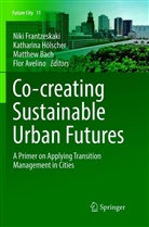 Flor Avelino, Matthew Bach, Matthew Bach et al, Niki Frantzeskaki, Katharin Hölscher, Katharina Hölscher - Co-creating Sustainable Urban Futures