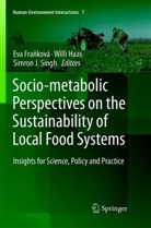 Eva Fra¿ková, Eva Franková, Eva Fraňková, Will Haas, Willi Haas, Simron J Singh... - Socio-Metabolic Perspectives on the Sustainability of  Local Food Systems