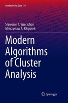 Mieczyslaw Klopotek, Mieczyslaw Kłopotek, Slawomi Wierzchon, Slawomir Wierzchon, Slawomir Wierzchoń - Modern Algorithms of Cluster Analysis