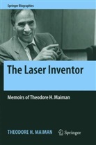 Theodore H Maiman, Theodore H. Maiman - The Laser Inventor