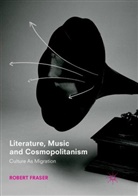 Robert Fraser - Literature, Music and Cosmopolitanism