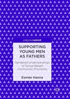 Esmée Hanna - Supporting Young Men as Fathers