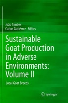 Gutiérrez, Gutiérrez, Carlos Gutiérrez, Joã Simões, João Simões - Sustainable Goat Production in Adverse Environments: Volume II