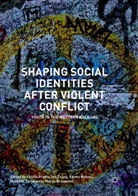 Marija Brankovic, Marija Branković, Edona Maloku, Edona Maloku et al, Felicia Pratto, Vladimir Turjacanin... - Shaping Social Identities After Violent Conflict