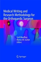M Scarlat, M Scarlat, Cyri Mauffrey, Cyril Mauffrey, Marius M. Scarlat - Medical Writing and Research Methodology for the Orthopaedic Surgeon