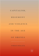 Norman Pollack - Capitalism, Hegemony and Violence in the Age of Drones