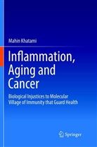 Mahin Khatami - Inflammation, Aging and Cancer