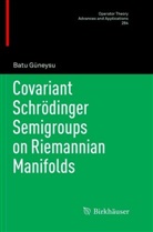 Batu Güneysu - Covariant Schrödinger Semigroups on Riemannian Manifolds; .
